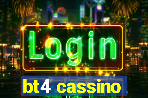 bt4 cassino